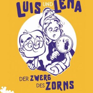 Luis und Lena – Der Zwerg des Zorns  (Band 2)