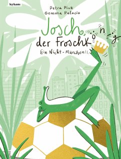 Josch, der Froschkönig – ein Nicht-Märchen